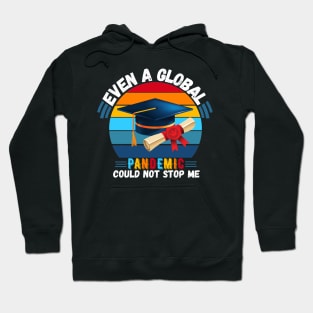 Even A Global Pandemic Could Not Stop Me, 2021 Graduating Hoodie